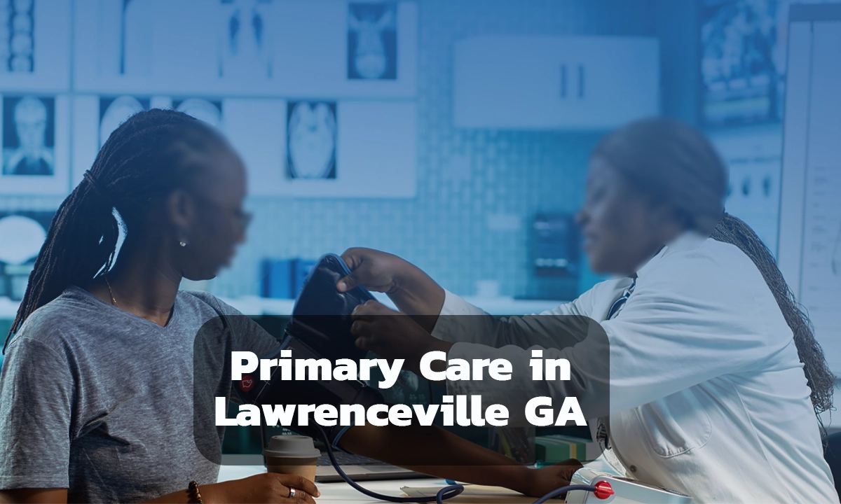Guide to Primary Care in Lawrenceville GA