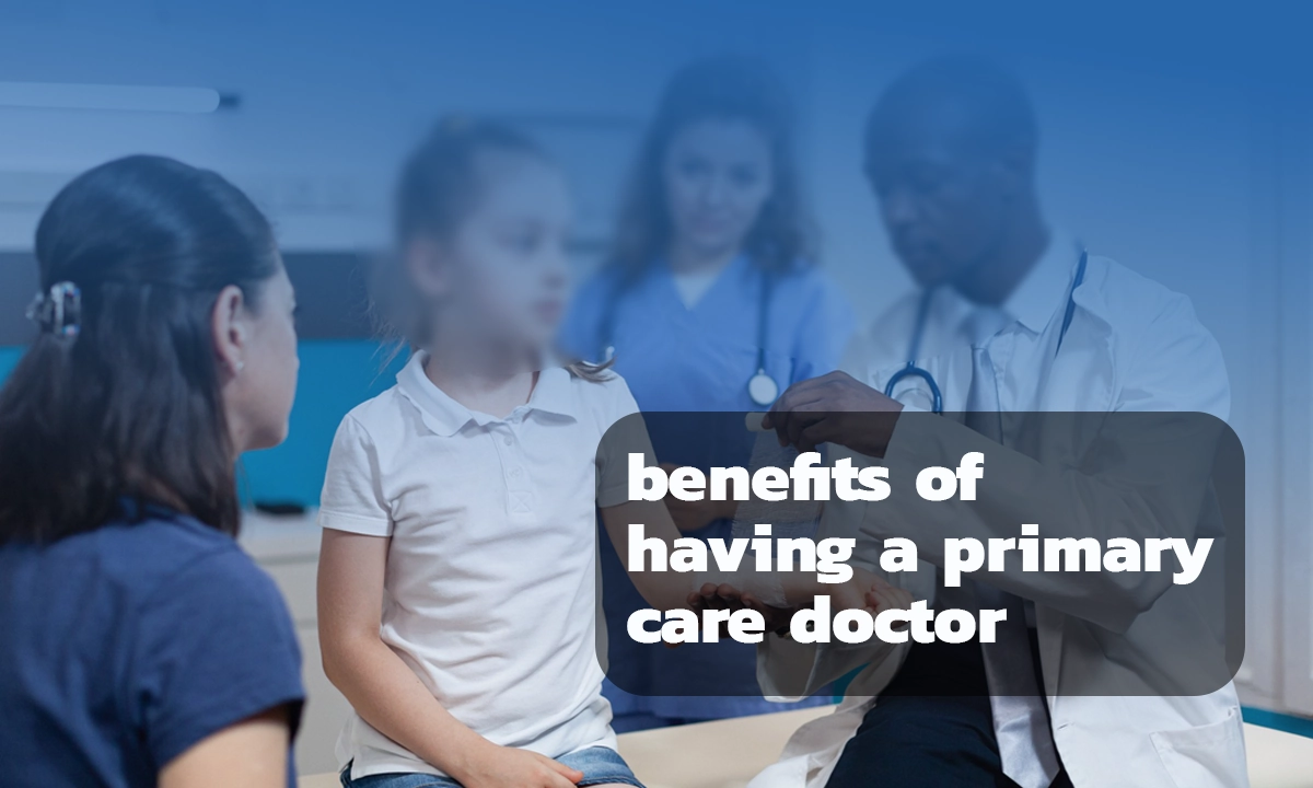 Benefits of Having a Primary Care Doctor